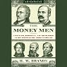 The Money Men: Capitalism, Democracy, and the Hundred Years' War over the American Dollar
