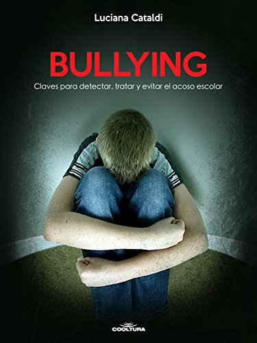 Bullying: Claves para detectar, tratar y evitar el acoso escolar (Spanish Edition)