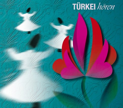 Türkei hören – Das Türkei-Hörbuch: Eine klingende Reise durch die Kulturgeschichte der Türkei bis in die Gegenwart