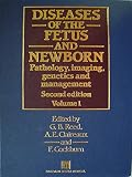 Diseases of the fetus and newborn : pathology, imaging, genetics and management
