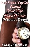 In 12 weeks You Can Control Your High Blood Pressure Without Drugs