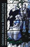 Christian ideals in British culture : stories of belief in the twentieth century