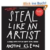 Steal Like an Artist: 10 Things Nobody Told Me About the Creative Life