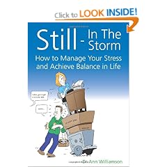 Still - In The Storm: How to Manage Your Stress and Achieve Balance in Life