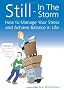 Still - In The Storm: How to Manage Your Stress and Achieve Balance in Life