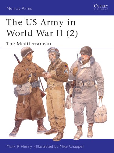 The US Army in World War II (2): The Mediterranean: North Africa and the Mediterranean Vol 2 (Men-at-Arms)