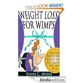 Weight Loss for Wimps: Lose Your Belly Fat, Look Younger and Get Healthy, Sexy and Thin