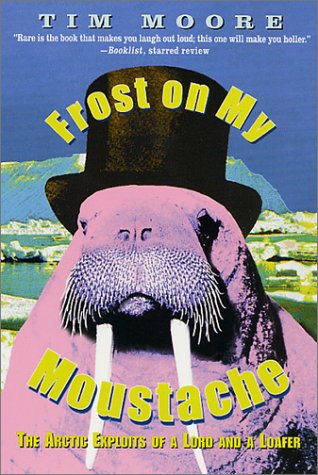 City Travel Guides Discounted  Books : Frost on my Moustache: The Arctic Exploits of a Lord and a Loafer