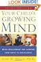 Your Child's Growing Mind: Brain Development and Learning From Birth to Adolescence