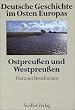 Deutsche Geschichte im Osten Europas. Ostpreu�en und Westpreu�en