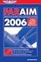 FAR/AIM 2006: Federal Aviation Regulations/Aeronautical Information Manual for 2006 (FAR/AIM series)