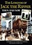 The London of Jack the Ripper: Then and Now
