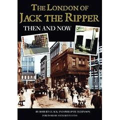 The London of Jack the Ripper: Then and Now