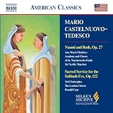 Music : Castelnuovo-Tedesco: Naomi & Ruth / Sacred Service for Sabbath Eve [Milken Archive of American Jewish Music]