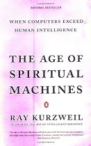 The Age of Spiritual Machines: When Computers Exceed Human Intelligence