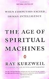 The Age of Spiritual Machines: When Computers Exceed Human Intelligence