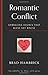 Romantic Conflict: Embracing Desires That Bless Not Bruise (Gospel for Real Life)