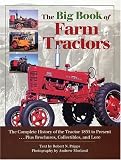 The Big Book of Farm Tractors: The Complete History of the Tractor 1855 to Present ... Plus Brochures, Collectibles, and (Town Square Book)