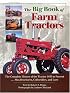 The Big Book of Farm Tractors: The Complete History of the Tractor 1855 to Present ... Plus Brochures, Collectibles, and (Town Square Book)