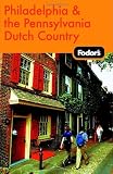 Fodors Philadelphia and the Pennsylvania Dutch Country, 14th Edition (Fodors Gold Guides)