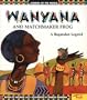 Wanyana and Matchmaker Frog: A Bagandan Legend (Legends of the World)