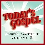 Today's Gospel Smooth Jazz Tribute, Vol. 2