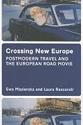 Crossing New Europe: Postmodern Travel and the European Road Movie