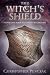 The Witch's Shield: Protection Magick and Psychic Self-defense