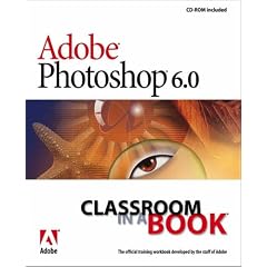 Adobe PhotoShop 6.0 (Classroom in a book)