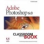 Adobe PhotoShop 6.0 (Classroom in a book)