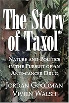 The Story of Taxol: Nature and Politics in the Pursuit of an Anti-Cancer Drug