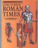 Going to War in Roman Times (Armies of the Past)