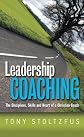 Leadership Coaching: The Disciplines, Skills, and Heart of a Coach