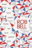 What We Talk About When We Talk About God