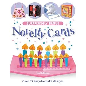 Surprisingly Simple Novelty Cards: Over 35 Easy-to-Make Designs by Sue Nicholson