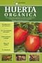 Huerta Organica/ Organic Garden (Jardineria PrÃÂ¡ctica / Practical Gardening) (Jardineria PrÃctica / Practical Gardening) (Jardineria ... (Jardineria Pr�ctica / Practical Gardening)