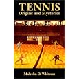 Tennis: Origins and Mysteries by Malcolm D. Whitman