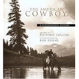 The American Cowboy: A Photographic History