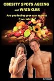 Obesity Spots Ageing and Wrinkles: Are You Losing Your War Against Free Radicals?