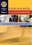 Etudes appliquées à la communication : Tome 1, Les études commerciales