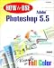 Books : How to Use Adobe Photoshop 5.5: Visually in Full Colour (How to Use)