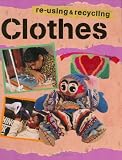 Clothes (Re-using and Recycling)