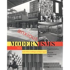 Anxious Modernisms: Experimentations in Postwar Architectural Culture