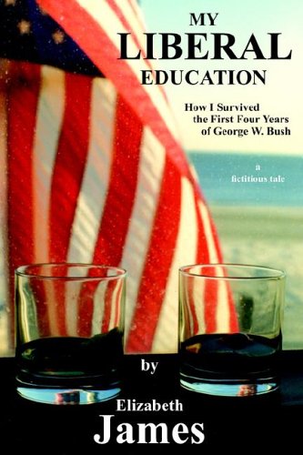 my liberal education how i survived the first four years of george w bush
