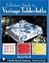 Collector's Guide to Vintage Tablecloths (Schiffer Book for Collectors)