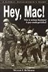 Hey, Mac: A Combat Infantryman's Story