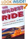 The Wildest Ride: A History of NASCAR (or How a Bunch of Good Ol' Boys Built a Billion-Dollar Industry out of Wrecking Cars)