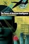The Future of American Intelligence (HOOVER INST PRESS PUBLICATION)
