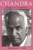Chandra: A Biography of S. Chandrasekhar (Centennial Publications of The University of Chicago Press)
