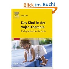 Das Kind in der Vojta-Therapie: Ein Begleitbuch f�r die Praxis